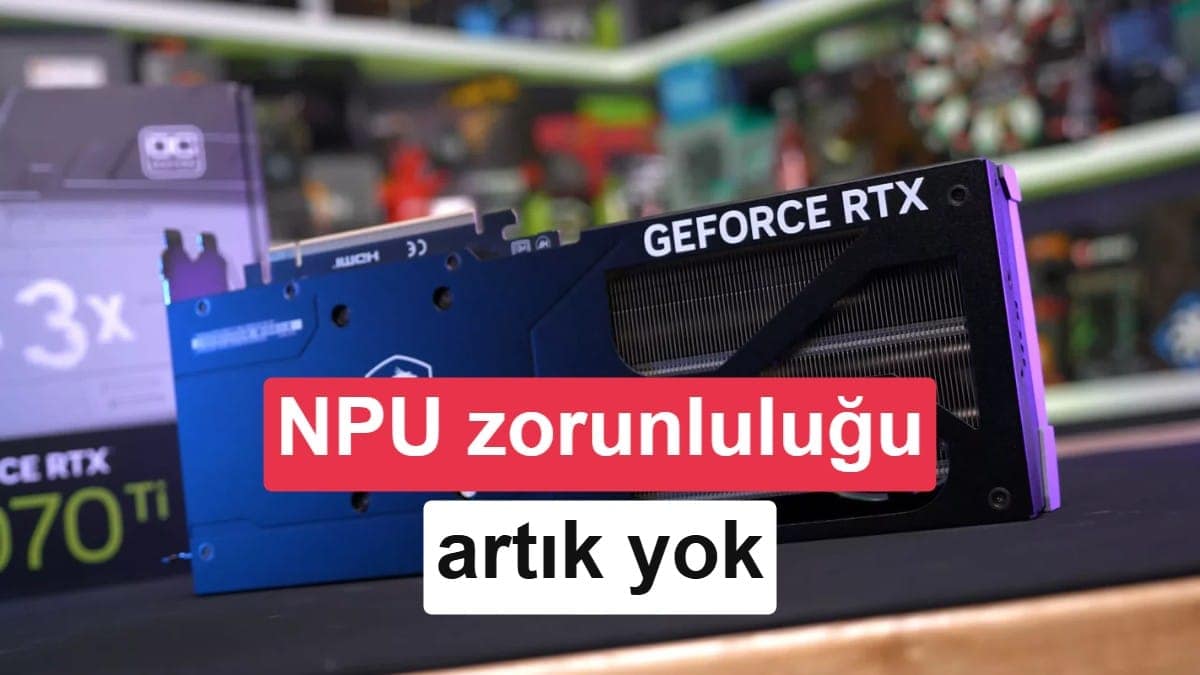 Windows 11’de yerel yapay zeka için NPU zorunluluğu esniyor